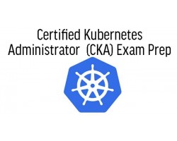 Certified Kubernetes Administrator (CKA) Exam Prep