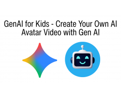 GenAI for Kids - Create Your Own AI Avatar Video with Gen AI