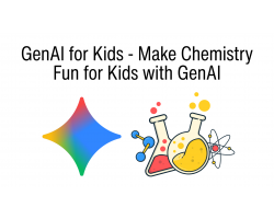 GenAI for Kids - Make Chemistry Fun for Kids with GenAI