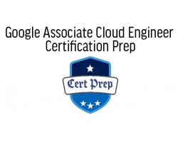 Google Associate Cloud Engineer  Certification Prep