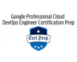 Google Professional Cloud DevOps Engineer Certification Prep
