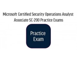 SC-200 Microsoft Certified Security Operations Analyst Associate Practice Exams