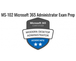 MS-102 Microsoft 365 Administrator Exam Prep