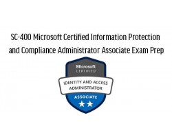 SC-400 Microsoft Certified Information Protection and Compliance Administrator Associate Exam Prep