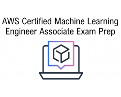AWS Certified Machine Learning Engineer Associate Exam Prep 