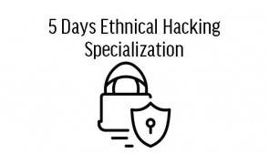 5 Days Ethical Hacking Specialization in Malaysia