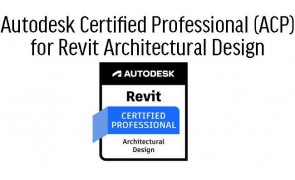 Revit for Architectural Design Professional Certification ACP Prep