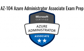 AZ-104 Azure Administrator Associate Exam Prep