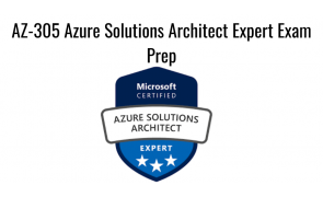 AZ-305 Azure Solutions Architect Expert Exam Prep