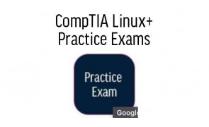 CompTIA Linux+ Practice Exams