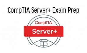 CompTIA Server+ Exam Prep