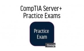 CompTIA Server+ Practice Exams