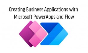 Creating Business Applications with Microsoft PowerApps and Flow