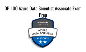 DP-100 Azure Data Scientist Associate Exam Prep