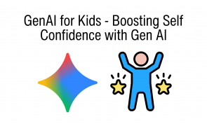 GenAI for Kids - Boosting Self Confidence with Gen AI