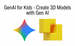 GenAI for Kids - Create 3D Models with Gen AI