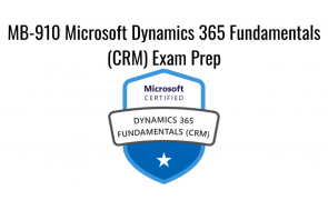 MB-910 Microsoft Dynamics 365 Fundamentals (CRM) Exam Prep