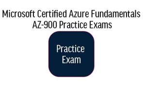 AZ-900 Microsoft Certified Azure Fundamentals Practice Exams