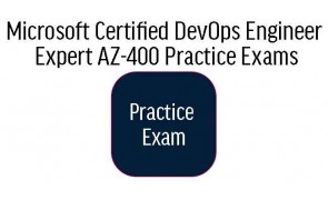 AZ-400 Microsoft Certified DevOps Engineer Expert Practice Exams