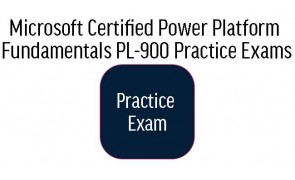 PL-900 Microsoft Certified Power Platform Fundamentals Practice Exams