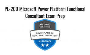 PL-200 Microsoft Power Platform Functional Consultant Exam Prep