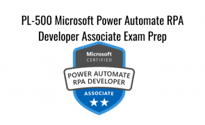 PL-500 Microsoft Power Automate RPA Developer Associate Exam Prep