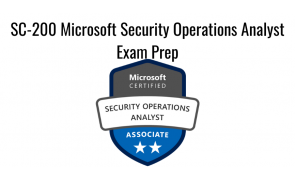 SC-200 Microsoft Security Operations Analyst Exam Prep