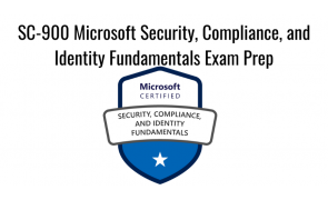 SC-900 Microsoft Security, Compliance, and Identity Fundamentals Exam Prep