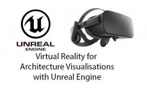 Virtual Reality for Architecture Visualisations with Unreal Engine 