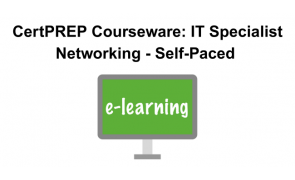 CertPREP Courseware: IT Specialist Networking - Self-Paced