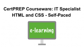 CertPREP Courseware: IT Specialist HTML and CSS - Self-Paced