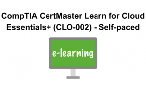 CompTIA CertMaster Learn for Cloud Essentials+ (CLO-002) - Self-Paced
