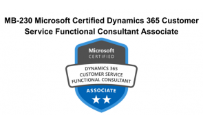 MB-230 Microsoft Certified Dynamics 365 Customer Service Functional Consultant Associate