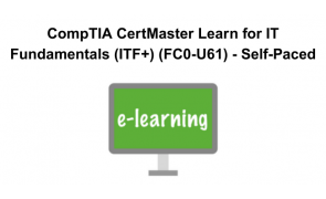 CompTIA CertMaster Learn for IT Fundamentals (ITF+) (FC0-U61) - Self-Paced