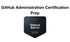 GitHub Administration Certification Prep