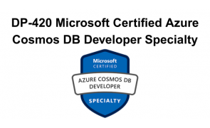 DP-420 Microsoft Certified Azure Cosmos DB Developer Specialty