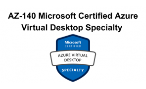 AZ-140 Microsoft Certified Azure Virtual Desktop Specialty