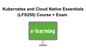 Kubernetes and Cloud Native Essentials (LFS250) Course + Exam