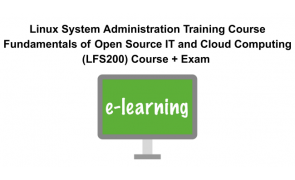 Linux System Administration Training Course Fundamentals of Open Source IT and Cloud Computing (LFS200) Course + Exam