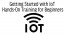 Getting Started with IoT Hands-On Training for Beginners 